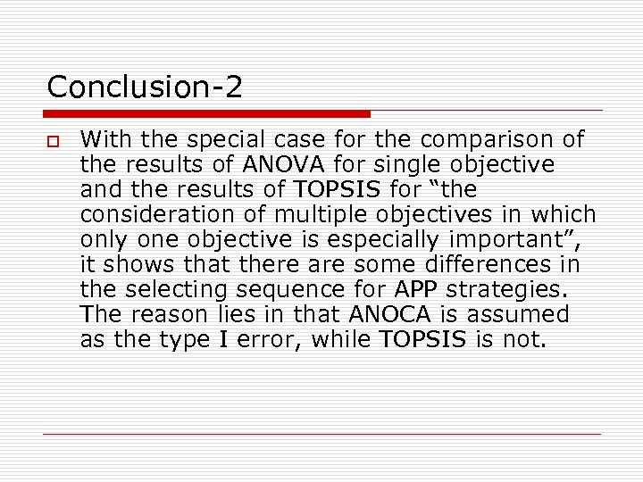 Conclusion-2 o With the special case for the comparison of the results of ANOVA