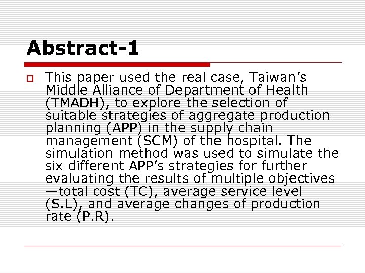 Abstract-1 o This paper used the real case, Taiwan’s Middle Alliance of Department of