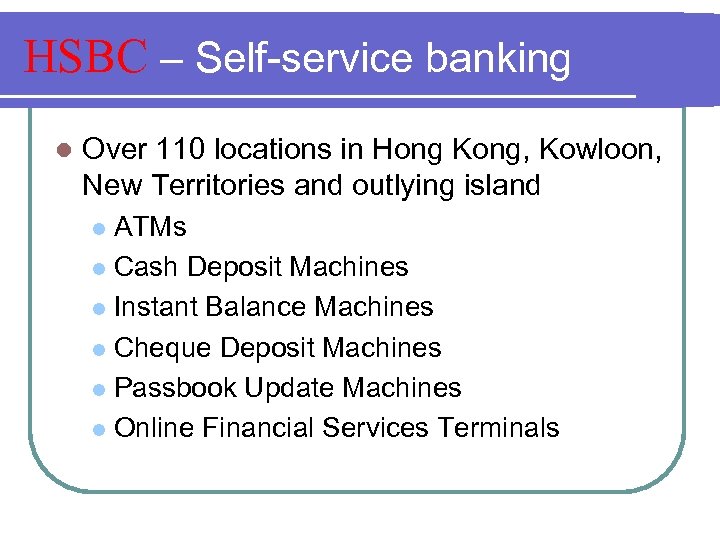 HSBC – Self-service banking l Over 110 locations in Hong Kong, Kowloon, New Territories