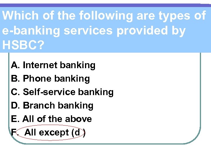 Which of the following are types of e-banking services provided by HSBC? A. Internet