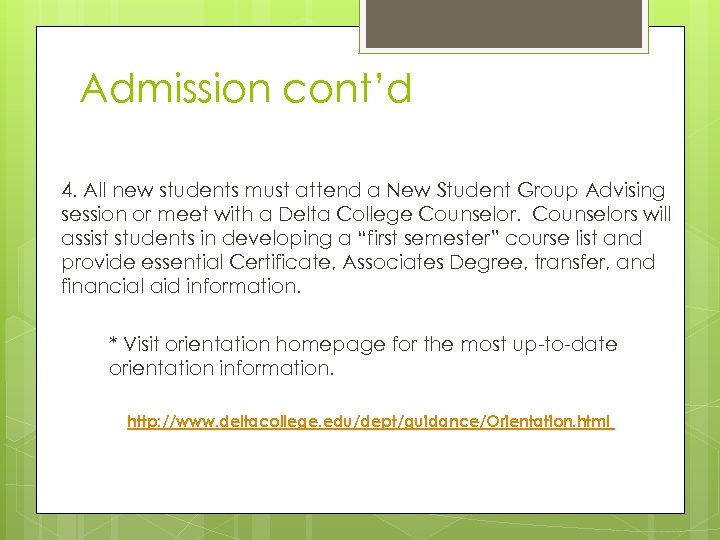 Admission cont’d 4. All new students must attend a New Student Group Advising session