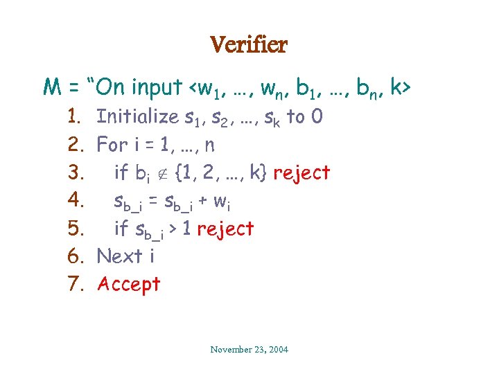 Verifier M = “On input <w 1, …, wn, b 1, …, bn, k>