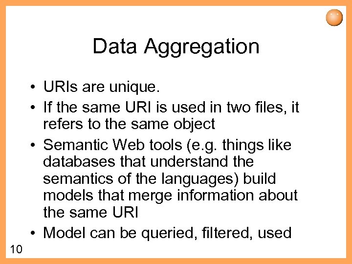 Data Aggregation • URIs are unique. • If the same URI is used in