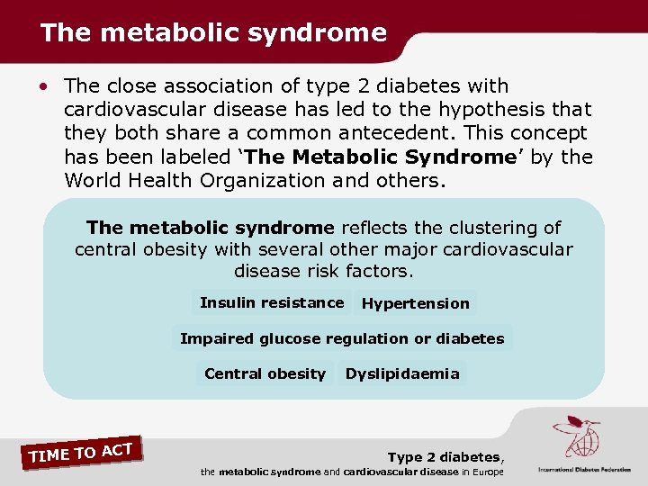 The metabolic syndrome • The close association of type 2 diabetes with cardiovascular disease