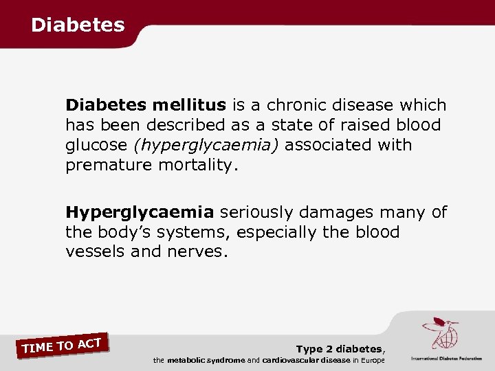 Diabetes mellitus is a chronic disease which has been described as a state of