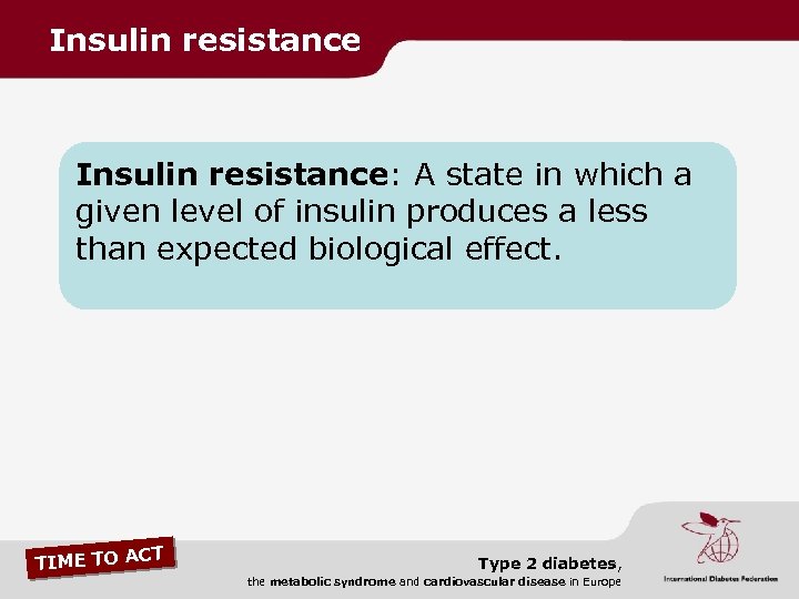 Insulin resistance: A state in which a given level of insulin produces a less
