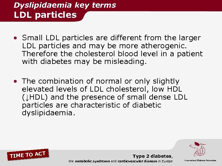 Dyslipidaemia key terms LDL particles • Small LDL particles are different from the larger