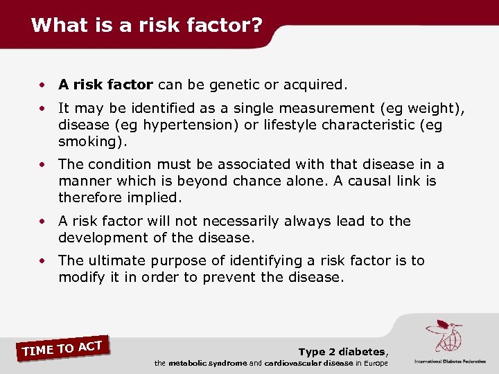 What is a risk factor? • A risk factor can be genetic or acquired.
