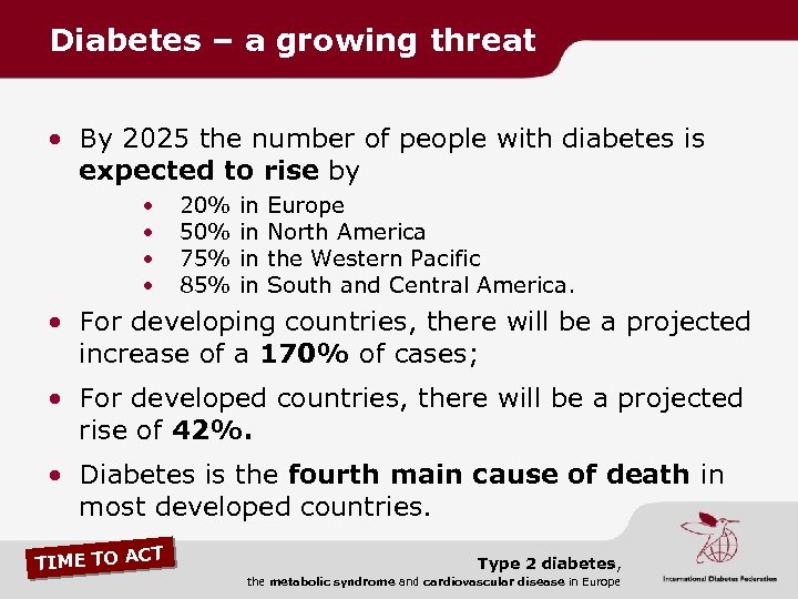 Diabetes – a growing threat • By 2025 the number of people with diabetes