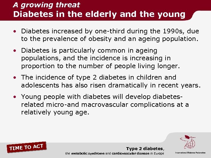 A growing threat Diabetes in the elderly and the young • Diabetes increased by