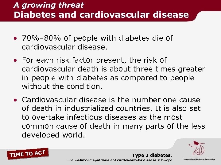 A growing threat Diabetes and cardiovascular disease • 70%– 80% of people with diabetes