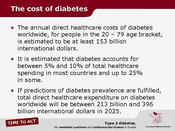 The cost of diabetes • The annual direct healthcare costs of diabetes worldwide, for