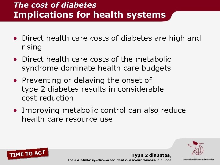 The cost of diabetes Implications for health systems • Direct health care costs of