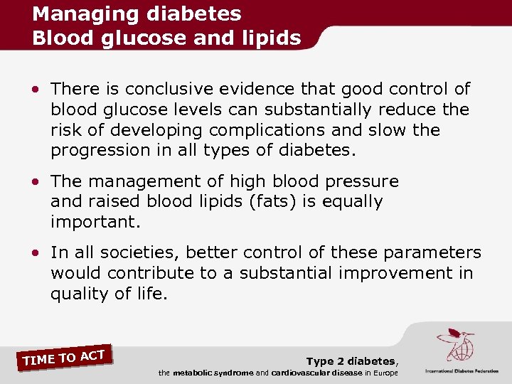Managing diabetes Blood glucose and lipids • There is conclusive evidence that good control