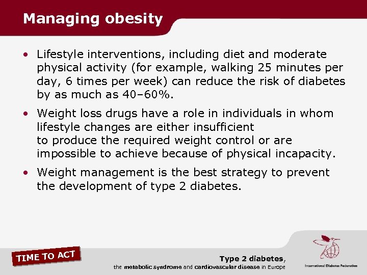 Managing obesity • Lifestyle interventions, including diet and moderate physical activity (for example, walking