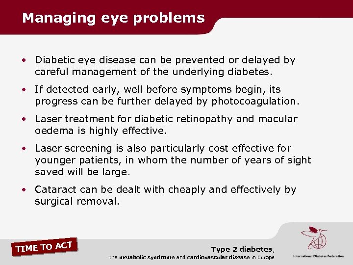 Managing eye problems • Diabetic eye disease can be prevented or delayed by careful