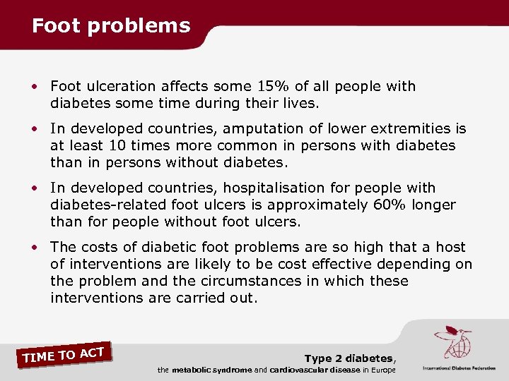 Foot problems • Foot ulceration affects some 15% of all people with diabetes some