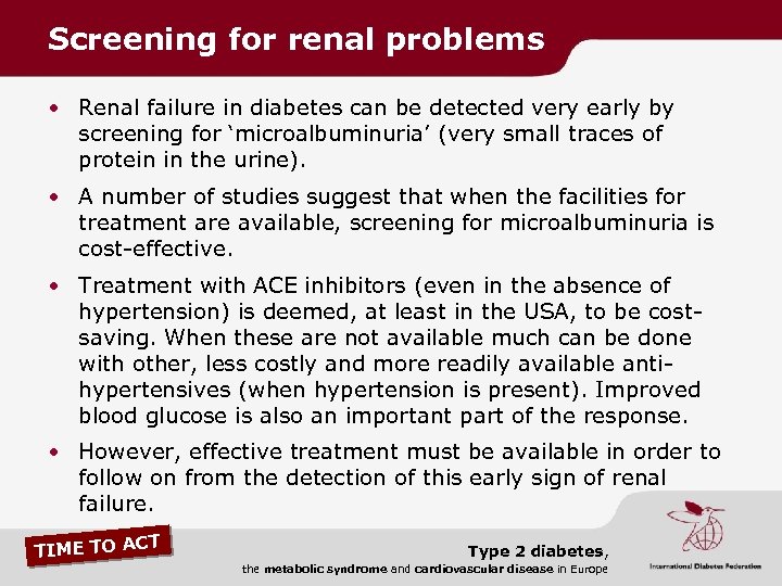 Screening for renal problems • Renal failure in diabetes can be detected very early