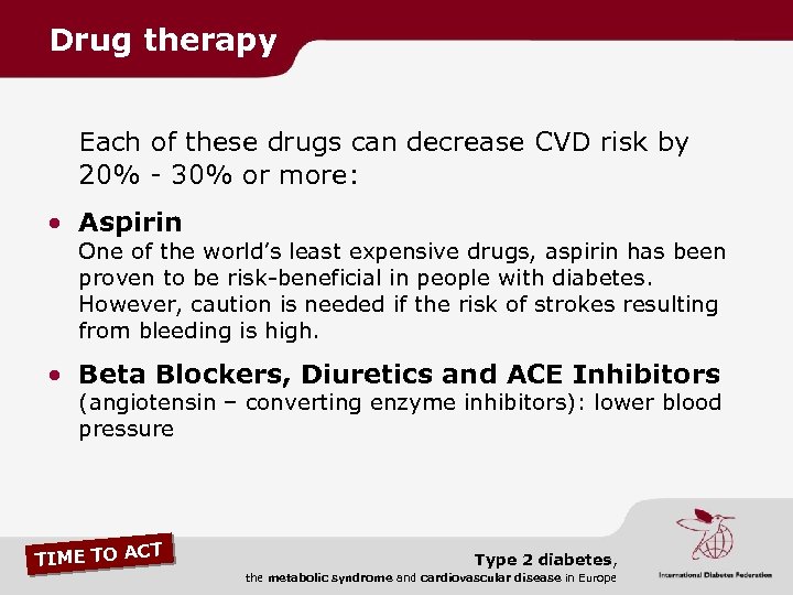 Drug therapy Each of these drugs can decrease CVD risk by 20% - 30%