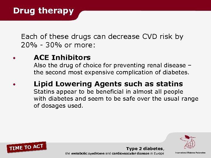 Drug therapy Each of these drugs can decrease CVD risk by 20% - 30%