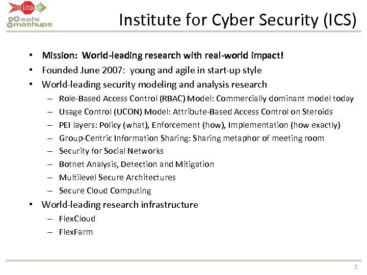 Institute for Cyber Security (ICS) • Mission: World-leading research with real-world impact! • Founded