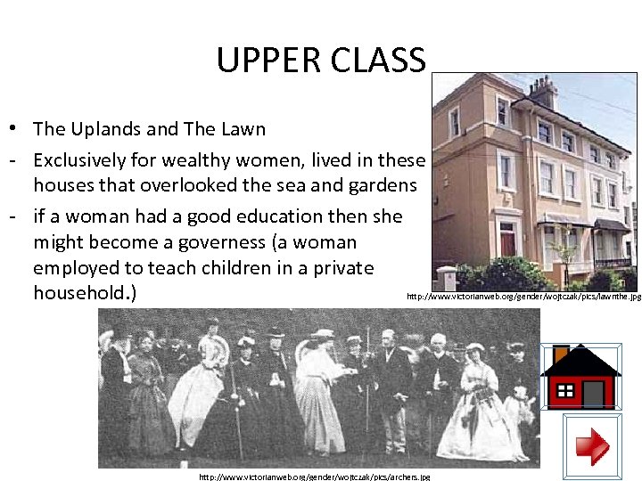 UPPER CLASS • The Uplands and The Lawn - Exclusively for wealthy women, lived