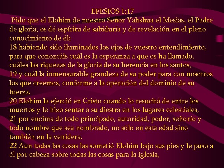  EFESIOS 1: 17 Pido que el Elohim de nuestro Señor Yahshua el Mesias,