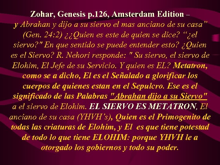 Zohar, Genesis p. 126, Amsterdam Edition – y Abrahan y dijo a su siervo