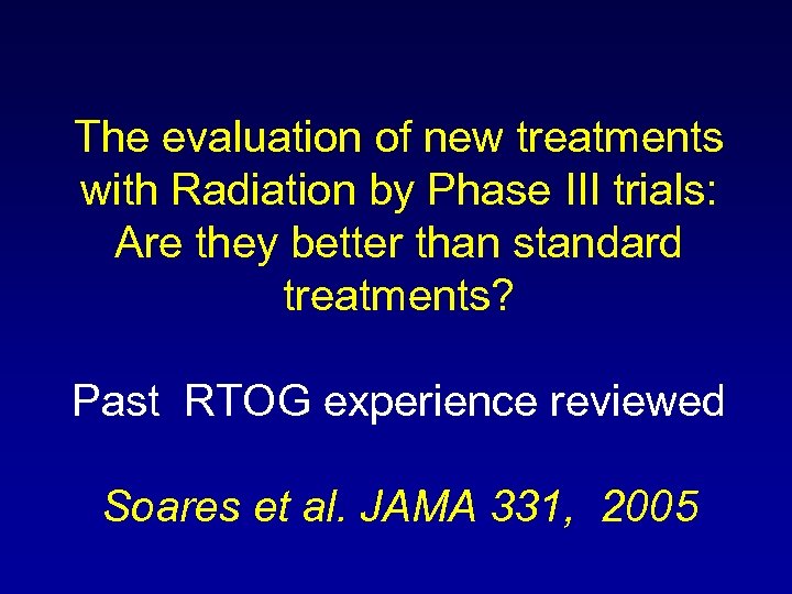 The evaluation of new treatments with Radiation by Phase III trials: Are they better