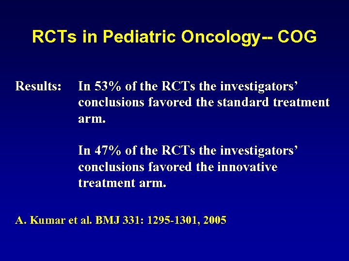 RCTs in Pediatric Oncology-- COG Results: In 53% of the RCTs the investigators’ conclusions