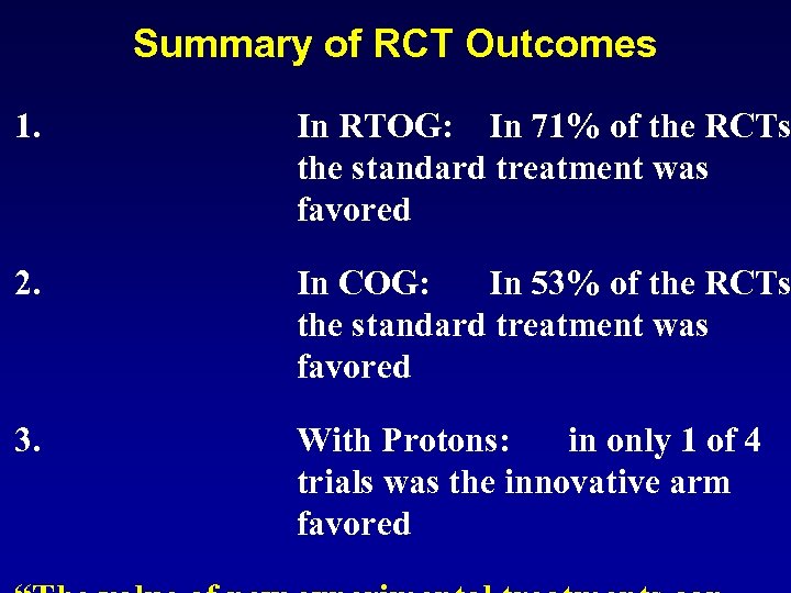 Summary of RCT Outcomes 1. In RTOG: In 71% of the RCTs the standard