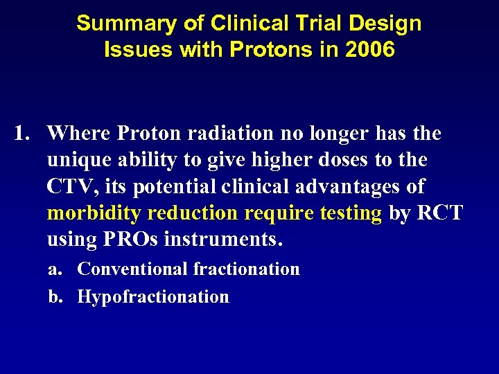 Summary of Clinical Trial Design Issues with Protons in 2006 1. Where Proton radiation