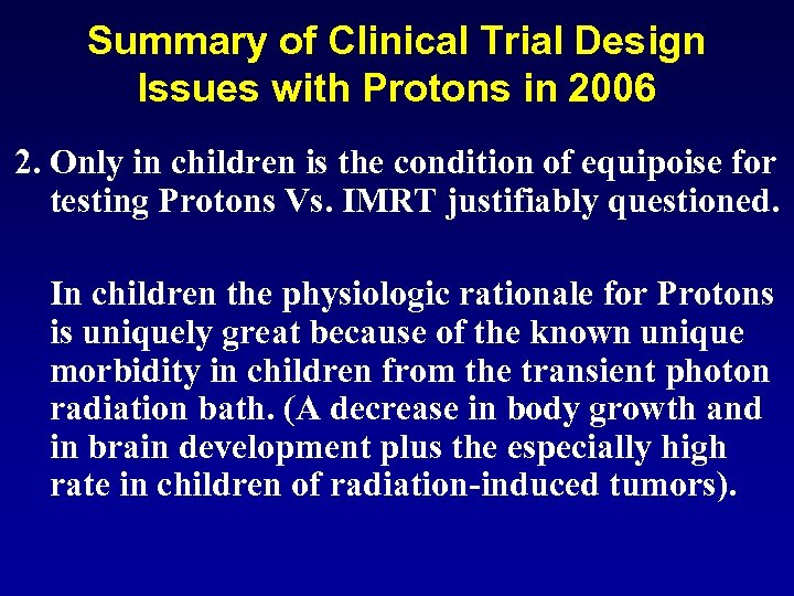 Summary of Clinical Trial Design Issues with Protons in 2006 2. Only in children