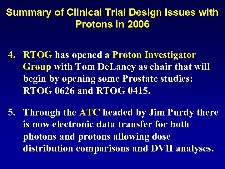 Summary of Clinical Trial Design Issues with Protons in 2006 4. RTOG has opened