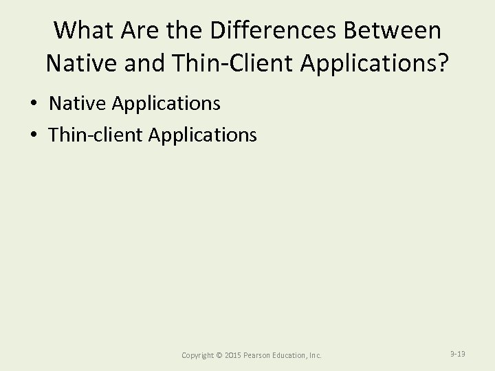 What Are the Differences Between Native and Thin-Client Applications? • Native Applications • Thin-client
