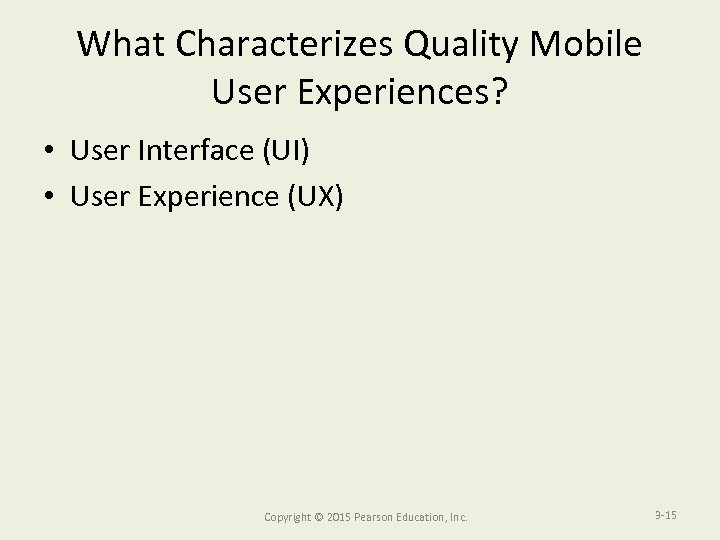 What Characterizes Quality Mobile User Experiences? • User Interface (UI) • User Experience (UX)