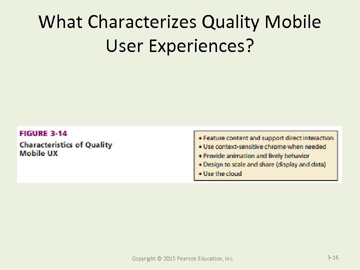 What Characterizes Quality Mobile User Experiences? Copyright © 2015 Pearson Education, Inc. 3 -16