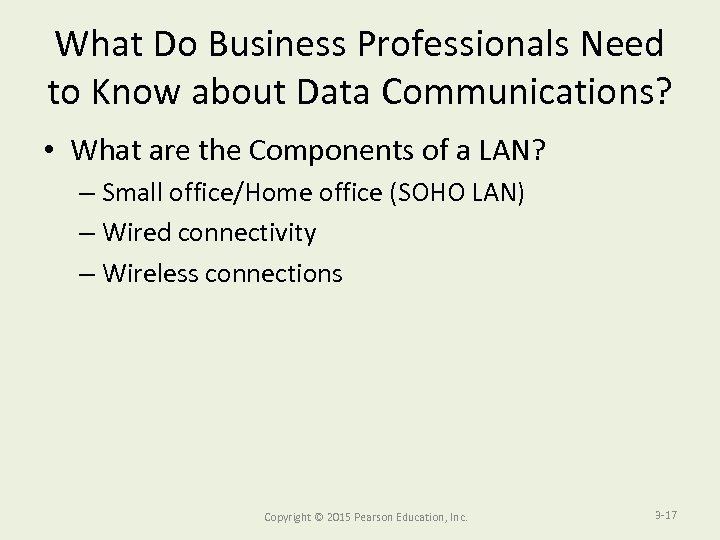 What Do Business Professionals Need to Know about Data Communications? • What are the