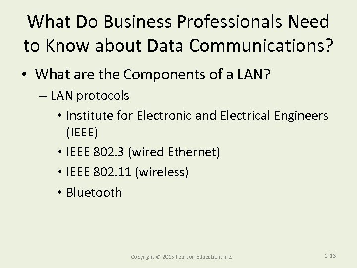 What Do Business Professionals Need to Know about Data Communications? • What are the