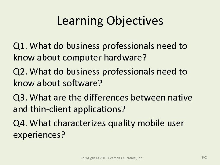 Learning Objectives Q 1. What do business professionals need to know about computer hardware?