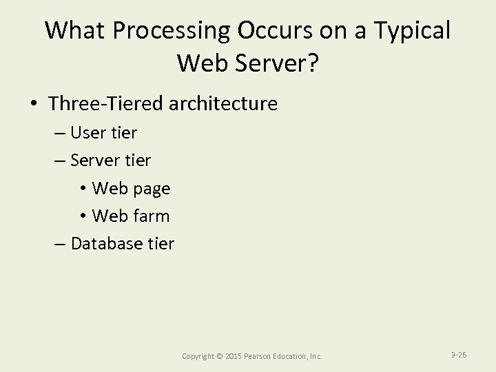 What Processing Occurs on a Typical Web Server? • Three-Tiered architecture – User tier
