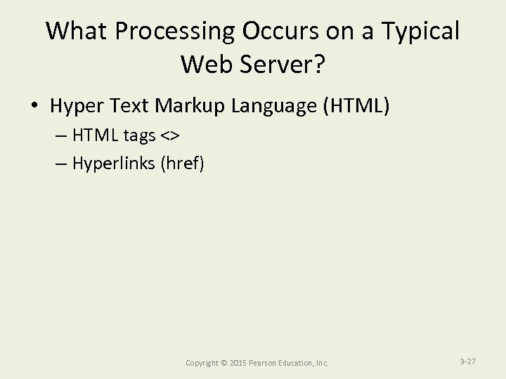 What Processing Occurs on a Typical Web Server? • Hyper Text Markup Language (HTML)