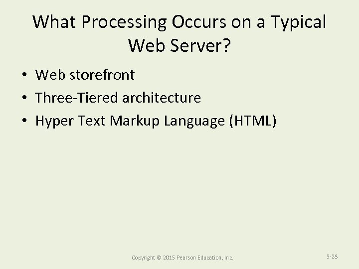 What Processing Occurs on a Typical Web Server? • Web storefront • Three-Tiered architecture