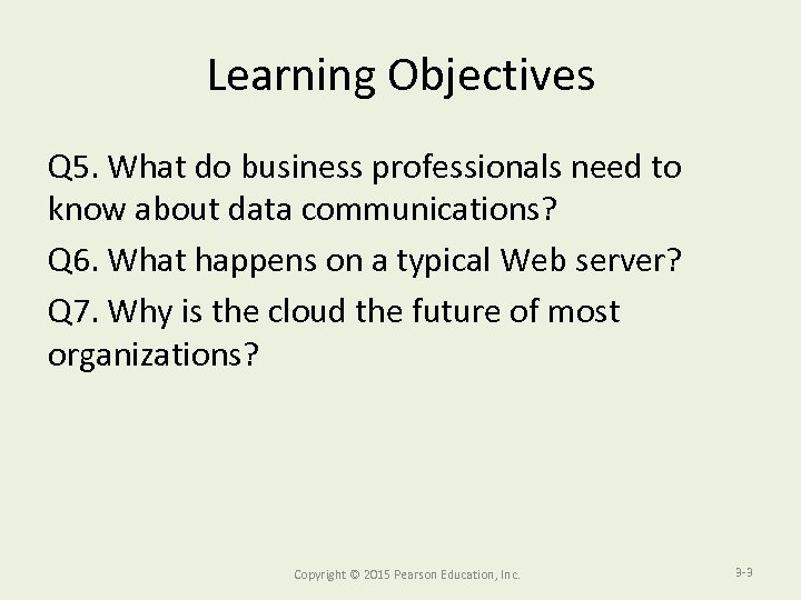 Learning Objectives Q 5. What do business professionals need to know about data communications?