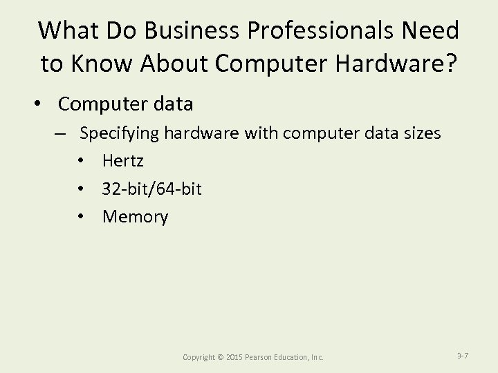 What Do Business Professionals Need to Know About Computer Hardware? • Computer data –