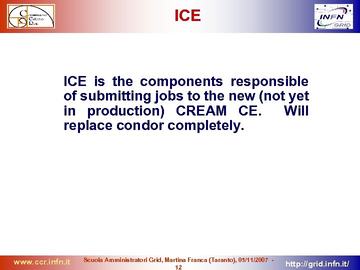 ICE is the components responsible of submitting jobs to the new (not yet in