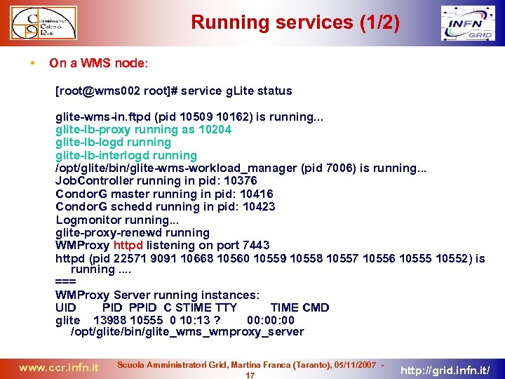 Running services (1/2) • On a WMS node: [root@wms 002 root]# service g. Lite