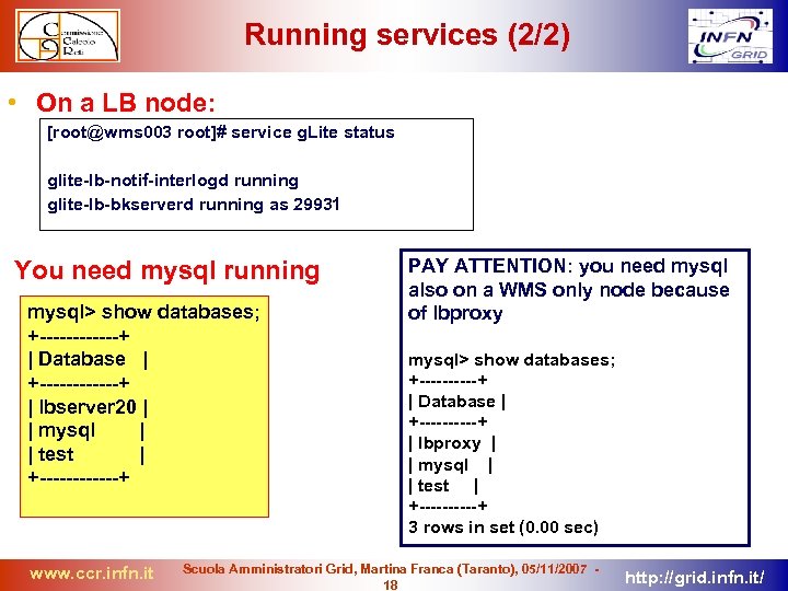 Running services (2/2) • On a LB node: [root@wms 003 root]# service g. Lite