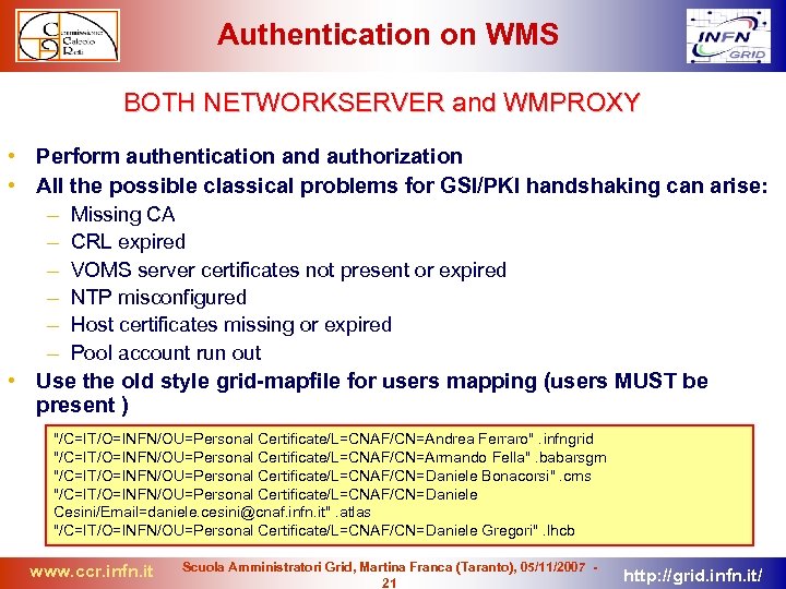 Authentication on WMS BOTH NETWORKSERVER and WMPROXY • Perform authentication and authorization • All