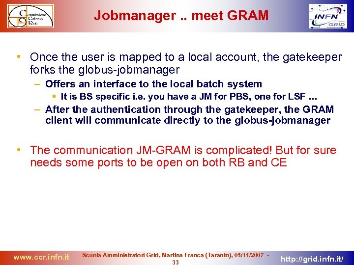 Jobmanager. . meet GRAM • Once the user is mapped to a local account,